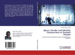 Space, Gender and Identity Construction in Student Hostels di Mwiine Amon Ashaba edito da LAP Lambert Academic Publishing
