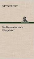 Die Kunstreise nach Hümpeldorf di Otto Ernst edito da TREDITION CLASSICS