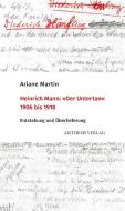 Heinrich Mann "Der Untertan" 1906 bis 1918 di Ariane Martin edito da Aisthesis Verlag