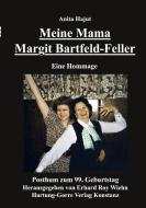 Meine Mama Margit Bartfeld-Feller di Anita Hajut edito da Hartung-Gorre