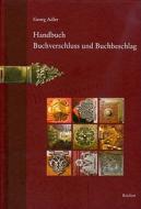Handbuch Buchverschluss Und Buchbeschlag di Georg Adler edito da Dr Ludwig Reichert