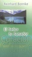 El Senor Tu Sanador = The Lord Your Healer di Reinhard Bonnke edito da Destiny Image Incorporated