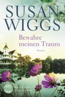 Bewahre meinen Traum di Susan Wiggs edito da Mira Taschenbuch Verlag