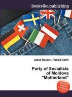 Party Of Socialists Of Moldova Motherland edito da Book On Demand Ltd.