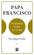 Papa Francisco. Paldoras Para El Alma di Francisco, Juan Vicente Boo edito da PLANETA PUB