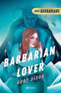 Barbarian Lover (Ice Planet Barbarians 3) di Ruby Dixon edito da PLANETA PUB