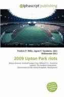 2009 Upton Park Riots edito da Alphascript Publishing
