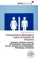 Comparaison Biologique Entre La Femme Et L\'homme edito da Anim Publishing