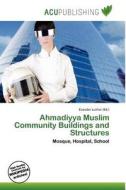 Ahmadiyya Muslim Community Buildings And Structures edito da Acu Publishing