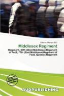 Middlesex Regiment edito da Aud Publishing