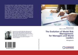 The Evolution of Model Risk Management:for Managers and World Leaders di Morteza Kohansal, Mohammadmehdi Ghasemiangorji edito da LAP LAMBERT Academic Publishing