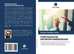 STRATEGISCHE ENTWURFSWERKZEUGE di Adriano Rodrigo Debus edito da Verlag Unser Wissen