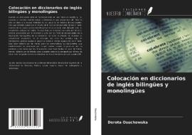 Colocación en diccionarios de inglés bilingües y monolingües di Dorota Osuchowska edito da Ediciones Nuestro Conocimiento