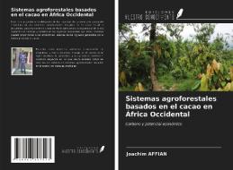 Sistemas agroforestales basados en el cacao en África Occidental di Joachim Affian edito da Ediciones Nuestro Conocimiento