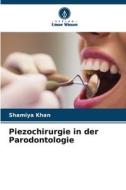 Piezochirurgie in der Parodontologie di Shamiya Khan edito da Verlag Unser Wissen