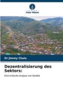 Dezentralisierung des Sektors: di Jimmy Chulu edito da Verlag Unser Wissen