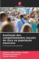 Avaliação dos comportamentos sexuais de risco na população mexicana di Adriana Edith Pastén Zapata, Roberto Gonzalez H, Sergio Zetina A edito da Edições Nosso Conhecimento