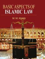 Basic Aspects Of Islamic Law di M. M. Khan edito da Discovery Publishing Pvt.Ltd