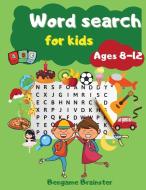 Word search for kids: 100+ Challenging Word Search Puzzles with Answers for Clever Kids to Learn Vocabulary, Improve General Knowledge Throu di Bengame Brainster edito da LIGHTNING SOURCE INC