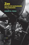 Zen y El Arte del Mantenimiento de La Motocicleta di Robert M. Pirsig edito da Sexto Piso