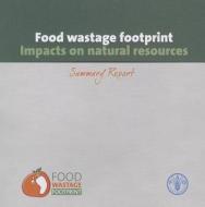 Food Wastage Footprint di Food and Agriculture Organization edito da Food and Agriculture Organization of the United Nations - FA