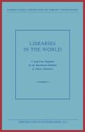 Libraries in the World di International Federation of Library Associations edito da Springer Netherlands