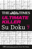 The Times Ultimate Killer Su Doku Book 7 di The Times Mind Games edito da HarperCollins Publishers