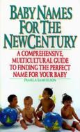 Baby Names for the New Century di Sally Bordwell, Pamela Samuelson edito da HarperTorch