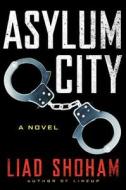 Asylum City di Liad Shoham edito da HARPERCOLLINS