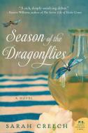 Season of the Dragonflies di Sarah Creech edito da WILLIAM MORROW