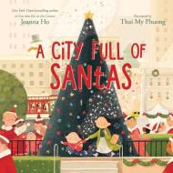 A City Full of Santas di Joanna Ho edito da HarperCollins Publishers Inc