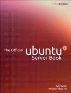 The Official Ubuntu Server Book di Kyle Rankin, Benjamin Mako Hill edito da Pearson Education (us)