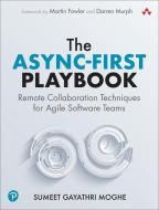 The Async-First Playbook: Remote Collaboration Techniques for Agile Software Teams di Sumeet Moghe edito da ADDISON WESLEY PUB CO INC