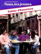 Nous, Les Jeunes Cahier D'Exercices di Eric Cone, Vincent Sausto edito da Harcourt Brace and Company