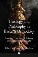 Theology And Philosophy In Eastern Orthodoxy di Christoph Schneider edito da James Clarke & Co Ltd