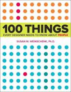 100 Things Every Designer Needs to Know About People di Susan Weinschenk edito da New Riders