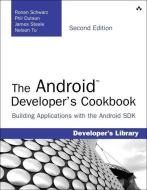 The Android Developer's Cookbook: Building Applications with the Android SDK di Ronan Schwarz, Phil Dutson, James Steele edito da ADDISON WESLEY PUB CO INC
