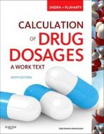 Calculation Of Drug Dosages di Sheila J. Ogden edito da Elsevier - Health Sciences Division