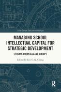 Managing School Intellectual Capital For Strategic Development edito da Taylor & Francis Ltd