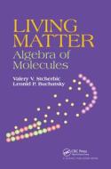 Living Matter di Valery V. Stcherbic, Leonid P. Buchatsky edito da Taylor & Francis Ltd