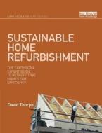 Sustainable Home Refurbishment di David Thorpe edito da Taylor & Francis Ltd