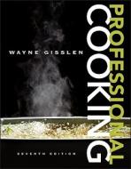 Professional Cooking di Wayne Gisslen edito da John Wiley And Sons Ltd