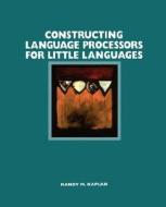 Constructing Language Processors for Little Languages di Randy M. Kaplan edito da John Wiley & Sons