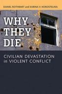 Rothbart, D:  Why They Die di Daniel Rothbart edito da University of Michigan Press