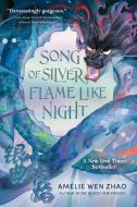 Song of Silver, Flame Like Night di Amélie Wen Zhao edito da EMBER