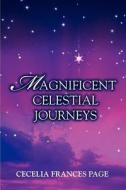 Magnificent Celestial Journeys di Cecelia Frances Page edito da iUniverse