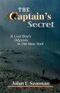 The Captain's Secret di John E. Seaman edito da iUniverse