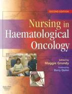 Nursing In Haematological Oncology di Maggie Grundy edito da Elsevier Health Sciences