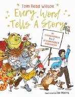 Every Word Tells a Story di Tom Read Wilson edito da WORDS & PICTURES