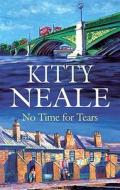 No Time for Tears di Kitty Neale edito da Severn House Publishers